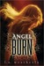 Angel Burn (Angel Trilogy, #1) by L.A. Weatherly