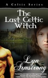 The Last Celtic Witch (Celtic Witch, #1)
