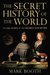 The Secret History of the World As Laid Down by the Secret Societies by Mark Booth