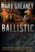 Ballistic (Court Gentry, #3) by Mark Greaney