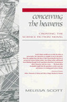 Conceiving The Heavens: Creating The Science Fiction Novel cover