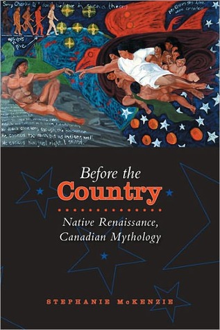 before-the-country-native-renaissance-canadian-mythology