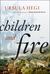 Children and Fire by Ursula Hegi
