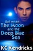 Between The Moon And The Deep Blue Sea (Between The Moon And The Deep Blue Sea #1) by K.C. Kendricks