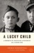 A Lucky Child A Memoir of Surviving Auschwitz as a Young Boy by Thomas Buergenthal