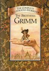 The Complete Illustrated Stories of the Brothers Grimm