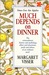Much Depends On Dinner by Margaret Visser
