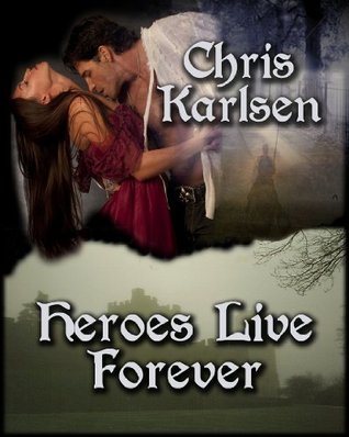 Heroes Live Forever by Chris Karlsen