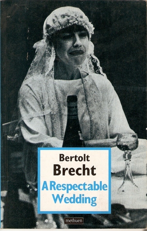 a-respectable-wedding-and-other-one-act-plays-bertolt-brecht-collected-plays-vol-1-pt-2