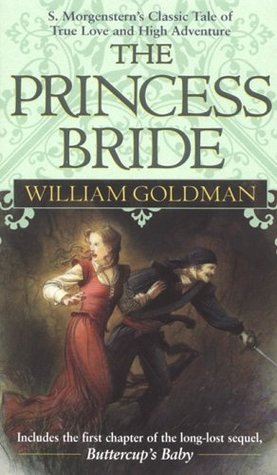 The Princess Bride: S. Morgenstern's Classic Tale of True Love and High Adventure