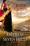 Empress of the Seven Hills (The Empress of Rome, #3)