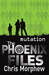 Mutation (The Phoenix Files, #3) by Chris Morphew