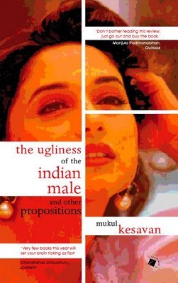 the-ugliness-of-the-indian-male-and-other-propositions