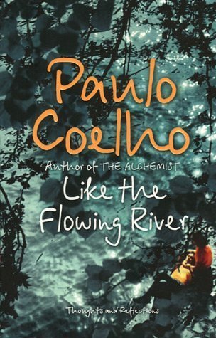 Ebook Like The Flowing River: Thoughts And Reflections by Paulo Coelho read! Ebook Like The Flowing River: Thoughts And Reflections by Paulo Coelho read!