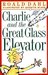 Charlie and the Great Glass Elevator by Roald Dahl