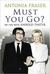 Must You Go? My Life with Harold Pinter by Antonia Fraser
