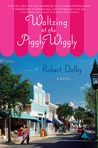 Waltzing at the Piggly Wiggly (Piggly Wiggly, #1)