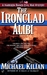 The Ironclad Alibi (Harrison Raines, #3) by Michael Kilian
