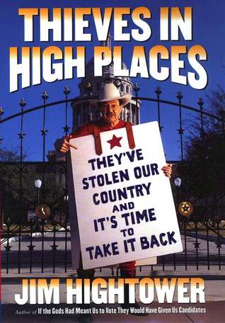 Thieves in High Places: Theyve Stolen Our Country and Its Time to Take It Back