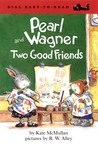 Pearl and Wagner: Two Good Friends cover