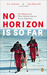 No Horizon Is So Far Two Women and Their Historic Journey Across Antarctica by Liv Arnesen