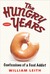 The Hungry Years Confessions of a Food Addict by William Leith