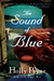 The Sound of Blue A Novel by Holly Lynn Payne