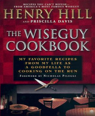 The Wise Guy Cookbook: My Favorite Recipes From My Life as 
