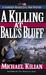 A Killing at Ball's Bluff (Harrison Raines, #2) by Michael Kilian
