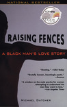 Raising Fences: A Black Man's Love Story 