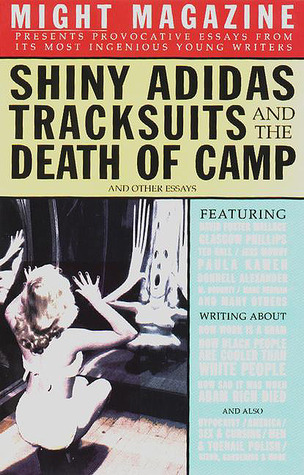 Shiny Adidas Tracksuits and the Death of Camp and Other Essays from Might Magazine