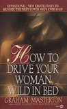 How to Drive Your Woman Wild in Bed cover