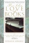 For the Love of Books: 115 Celebrated Writers on the Books They Love Most