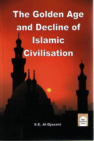 the golden age and decline of islamic civilisation