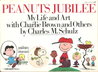 Peanuts Jubilee: My Life and Art With Charlie Brown and Others cover