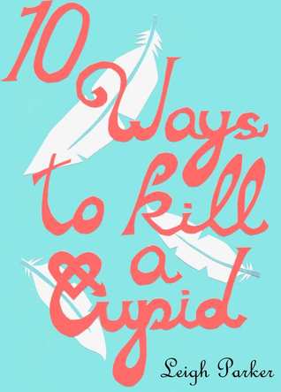 Libros completos descargar pdf 10 Ways To Kill A Cupid