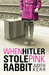 When Hitler Stole Pink Rabbit by Judith Kerr