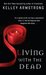 Living with the Dead (Women of the Otherworld, #9) by Kelley Armstrong