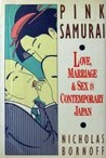 Pink Samurai: Love, Marriage & Sex in Contemporary Japan