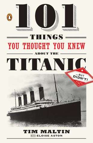 101 Things You Thought You Knew About the Titanic . . . but Didn't! por Tim Maltin EPUB MOBI