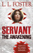 Servant The Awakening (Servant, #1) by L.L. Foster