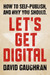 Let's Get Digital How To Self-Publish, And Why You Should (Let's Get Digital, #1) by David Gaughran