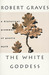 The White Goddess: A Historical Grammar of Poetic Myth, Amended and Enlarged Edition