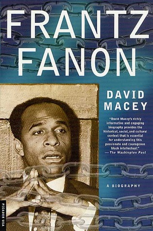 Frantz Fanon by David Macey Frantz Fanon by David Macey