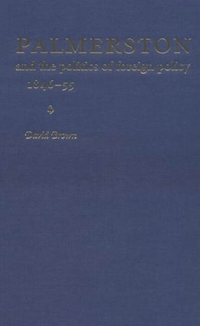 palmerston-and-the-politics-of-foreign-policy-1846-1855