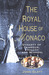 The Royal House of Monaco Dynasty of Glamour, Tragedy and Scandal by John Glatt