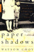 Paper Shadows A Memoir of a Past Lost and Found by Wayson Choy