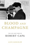 Blood and Champagne: The Life And Times Of Robert Capa cover