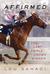 Affirmed The Last Triple Crown Winner by Lou Sahadi