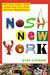 Nosh New York The Food Lover's Guide to New York City's Most Delicious Neighborhoods by Myra Alperson